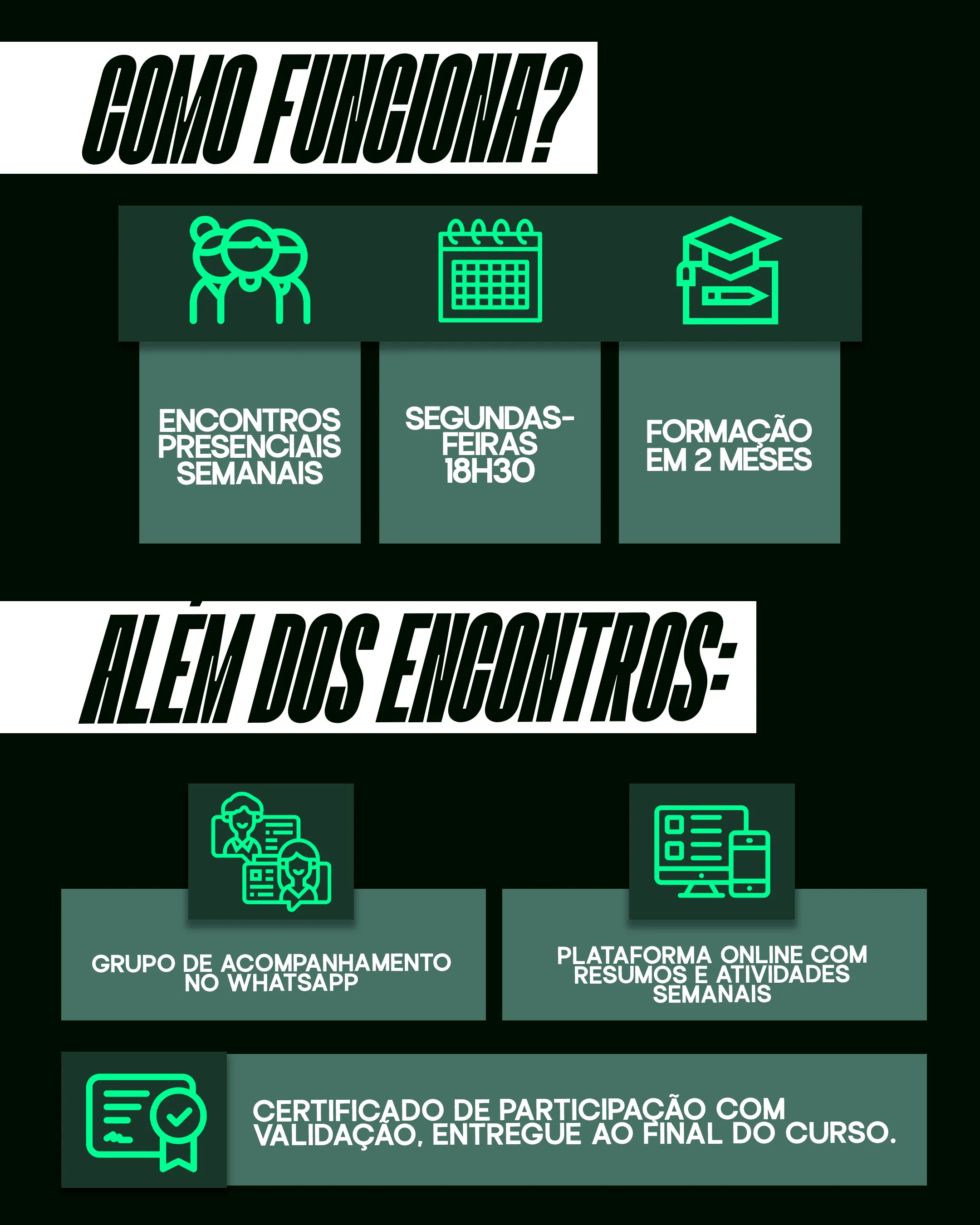 Como funciona? Encontros presenciais semanais, segundas-feiras 18h30, formação em 2 meses