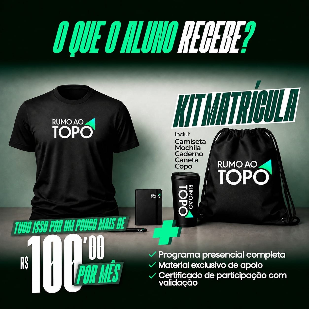 O que o aluno recebe: Kit Matrícula com camiseta, mochila, caderno, caneta e copo Rumo ao Topo, programa presencial completo, material exclusivo de apoio e certificado de participação com validação.